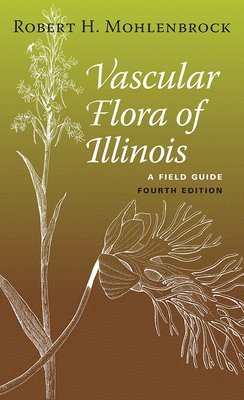 Robert H. Mohlenbrock - Vascular Flora of Illinois, Häftad