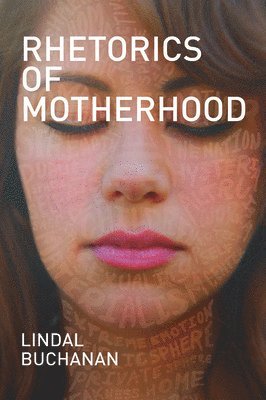 Lindal Buchanan - Rhetorics of Motherhood, Häftad