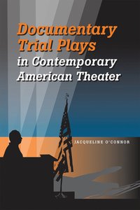 bokomslag Documentary Trial Plays in Contemporary American Theater