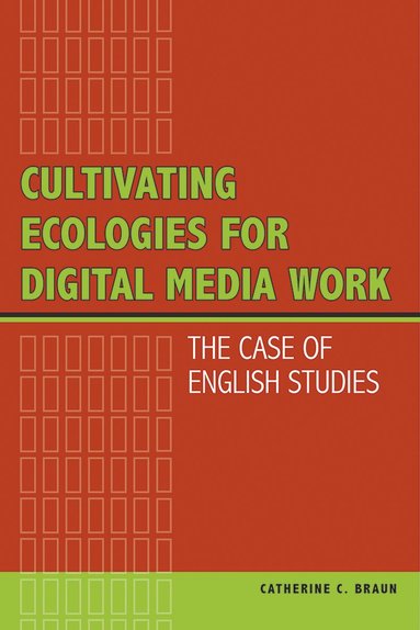 bokomslag Cultivating Ecologies for Digital Media Work