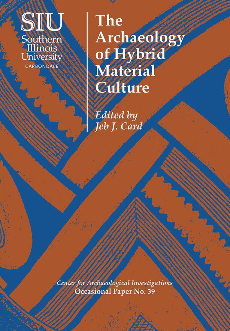 Jeb J. Card - Archaeology of Hybrid Material Culture, Häftad