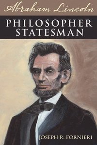 bokomslag Abraham Lincoln, Philosopher Statesman