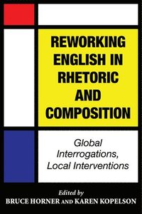 bokomslag Reworking English in Rhetoric and Composition