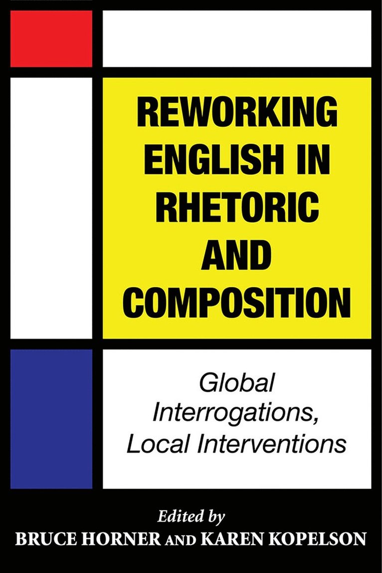 Bruce Horner, Karen Kopelson - Reworking English in Rhetoric and Composition, Häftad