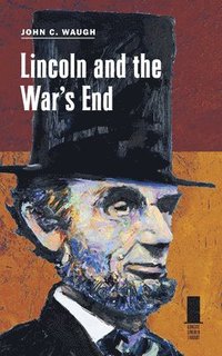 bokomslag Lincoln and the War's End