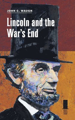 Lincoln and the War's End 1