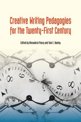 Creative Writing Pedagogies for the Twenty-First Century 1