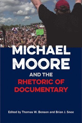 bokomslag Michael Moore and the Rhetoric of Documentary