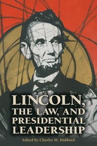 bokomslag Lincoln, the Law, and Presidential Leadership