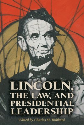 Charles M. Hubbard, Charles M. Hubbard - Lincoln, the Law, and Presidential Leadership, Häftad