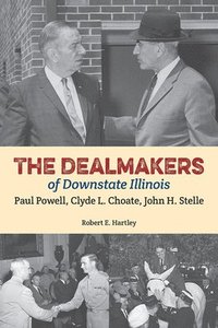 bokomslag The Dealmakers of Downstate Illinois