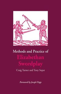 bokomslag Methods and Practice of Elizabethan Swordplay