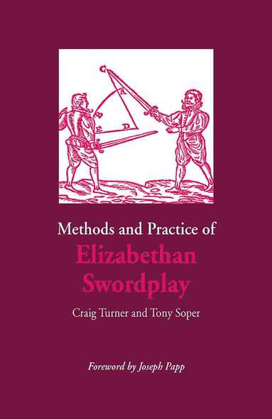 bokomslag Methods and Practice of Elizabethan Swordplay