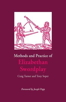 Methods and Practice of Elizabethan Swordplay 1