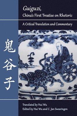 bokomslag Guiguzi&quot;&quot;, China's First Treatise on Rhetoric