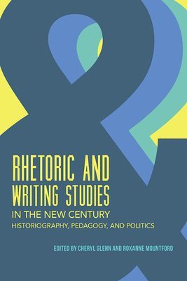 Rhetoric and Writing Studies in the New Century 1