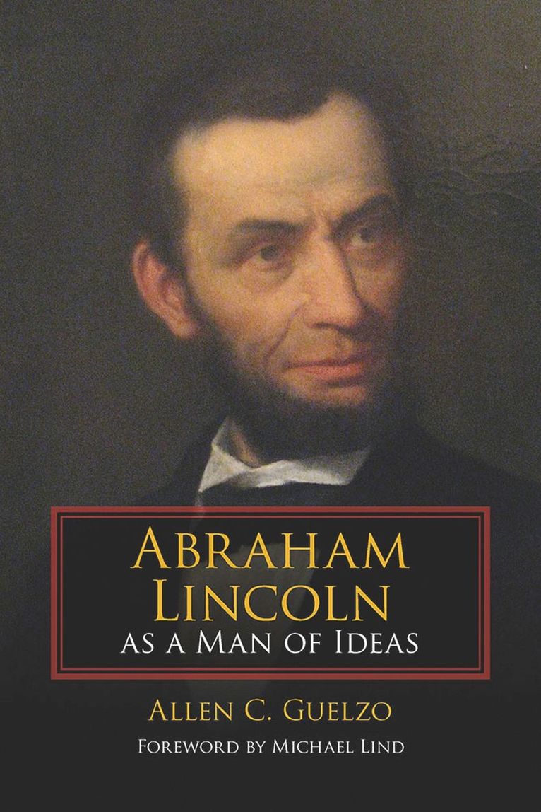 Allen C. Guelzo - Abraham Lincoln as a Man of Ideas, Häftad