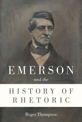 Emerson and the History of Rhetoric 1