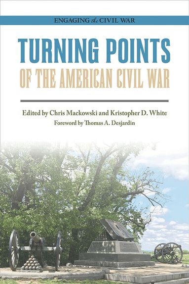 Chris Mackowski, Kristopher D. White - Turning Points of the American Civil War, Inbunden