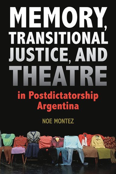 bokomslag Memory, Transitional Justice, and Theatre in Postdictatorship Argentina