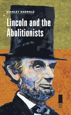 Lincoln and the Abolitionists 1