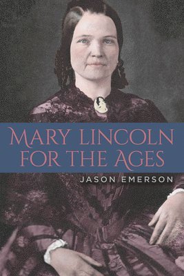 Mary Lincoln for the Ages 1