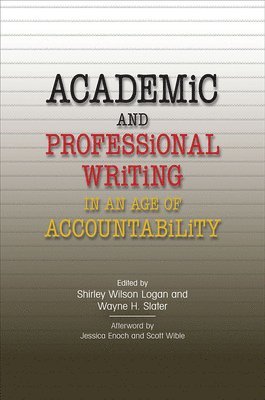 Academic and Professional Writing in an Age of Accountability 1