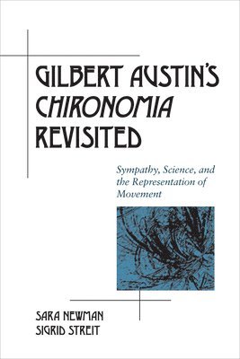 Sara Newman, Sigrid Streit - Gilbert Austin's "Chironomia" Revisited, Häftad
