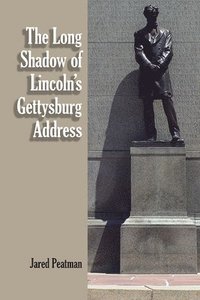 bokomslag The Long Shadow of Lincoln's Gettysburg Address