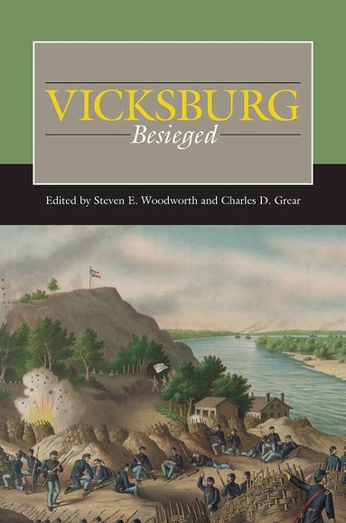 Steven E. Woodworth, Charles  D. Grear - Vicksburg Besieged, Inbunden