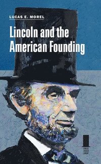 bokomslag Lincoln and the American Founding