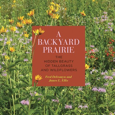 Fred Delcomyn, James L. Ellis, James L Ellis - Backyard Prairie, Häftad