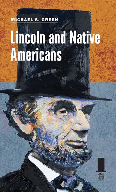 Michael S. Green - Lincoln and Native Americans, Inbunden