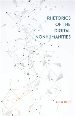 bokomslag Rhetorics of the Digital Nonhumanities