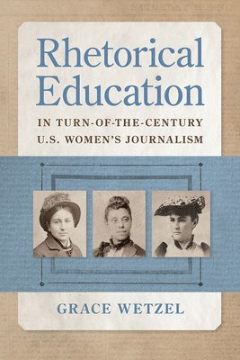 bokomslag Rhetorical Education in Turn-of-the-Century U.S. Women's Journalism