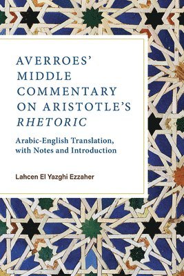 Averroes' Middle Commentary on Aristotle's Rhetoric 1