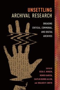 bokomslag Unsettling Archival Research