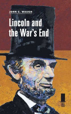 Lincoln and the War's End 1