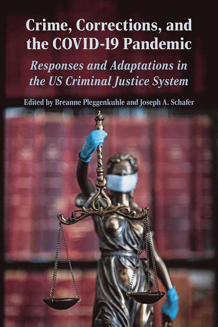 Crime, Corrections, and the Covid-19 Pandemic: Responses and Adaptations in the Us Criminal Justice System 1