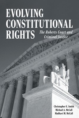 Evolving Constitutional Rights: The Roberts Court and Criminal Justice 1