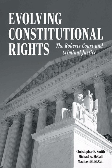 Christopher E. Smith, Michael A. McCall, Madhavi M. McCall - Evolving Constitutional Rights, Inbunden