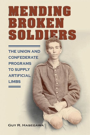 Guy R. Hasegawa - Mending Broken Soldiers, Häftad