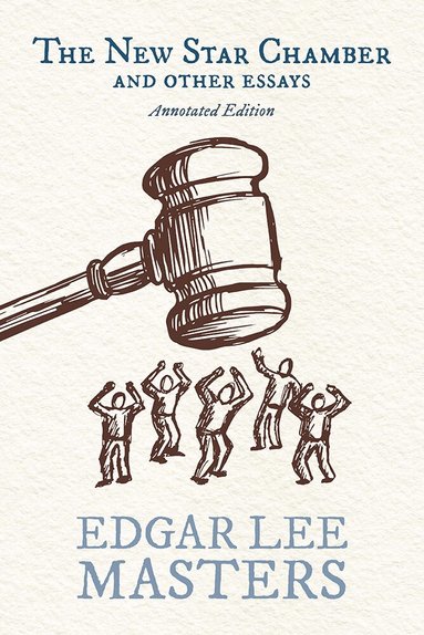 Edgar Lee Masters, Jason Stacy, Brandon Adams, Scott Both, Joseph Davis, Shawn Emily, Jessica Guldner, Amy Kapp, Joseph King, Andrew Niederhauser, Abbigayle Schaefer, Elizabeth Schroader, Andrew Shepherd, Nicholas Swain, Lucas Turnbull - New Star Chamber and Other Essays, Häftad