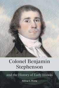 bokomslag Colonel Benjamin Stephenson and the History of Early Illinois