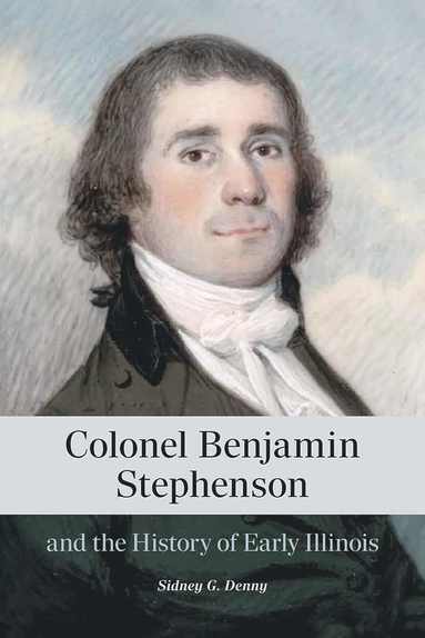 bokomslag Colonel Benjamin Stephenson and the History of Early Illinois