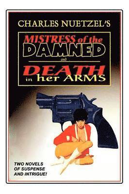 &quot;Mistress of the Damned&quot; and &quot;Death in Her Arms&quot; -- Two Tales of Murder and Passion 1