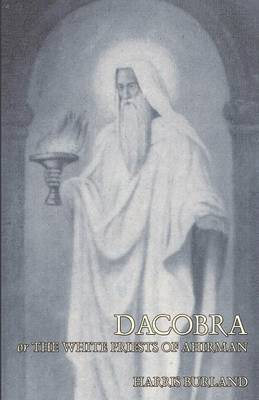 bokomslag Dacobra, or the White Priests of Ahriman