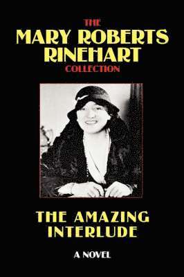 Roberts Rinehart, Mary, Mary Roberts Rinehart - Amazing Interlude, Häftad