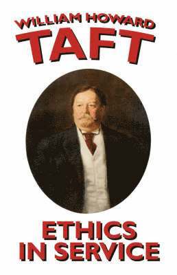 Howard Taft, William, William H. Taft - Ethics in Service, Häftad