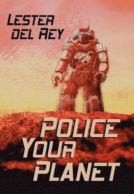 Lester, del Rey - Police Your Planet, Inbunden